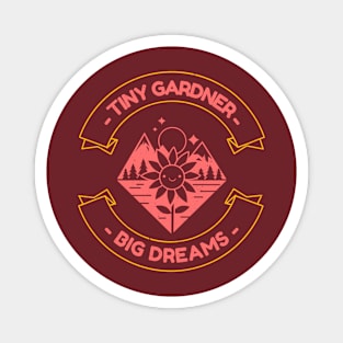 Tiny Gardener - Big Dreams Magnet